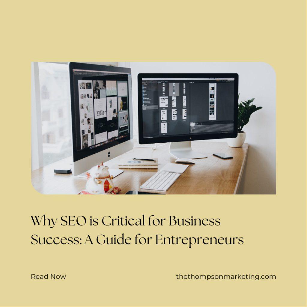 Why SEO is Critical for Business Success: A Guide for Entrepreneurs